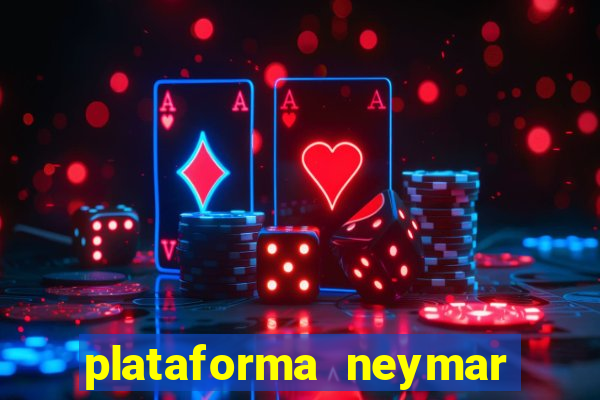 plataforma neymar jr bet